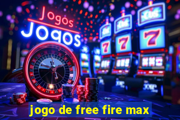 jogo de free fire max